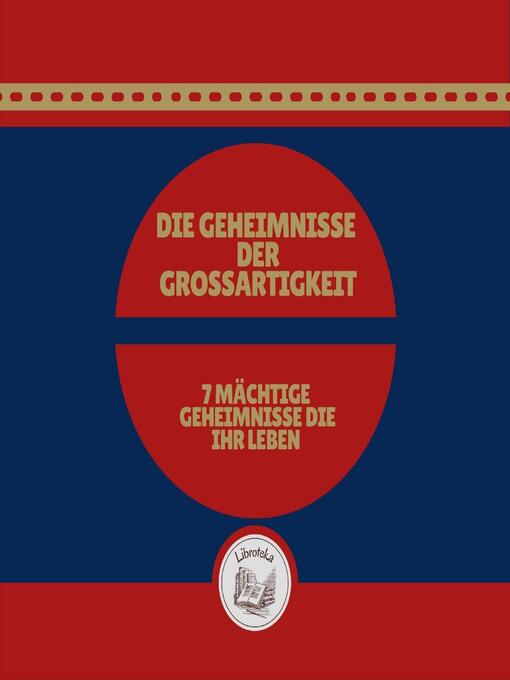Title details for Die Geheimnisse Der Grossartigkeit by LIBROTEKA - Wait list